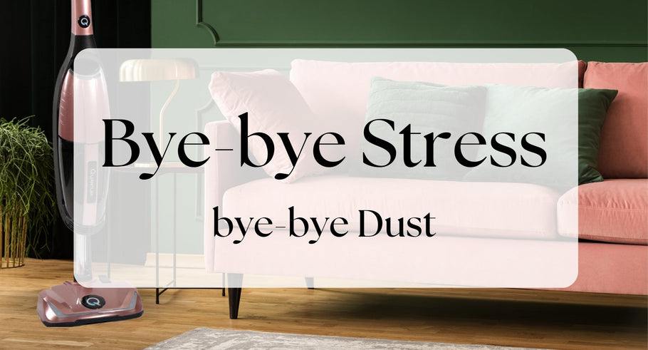 Bye-Bye Stress, Bye-bye Dust