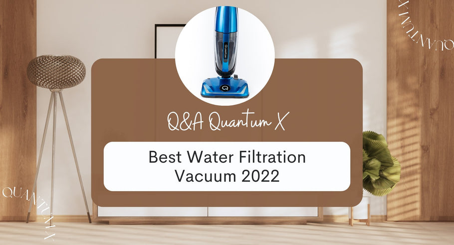 FAQs Quantum X Water Filtration Vacuum.