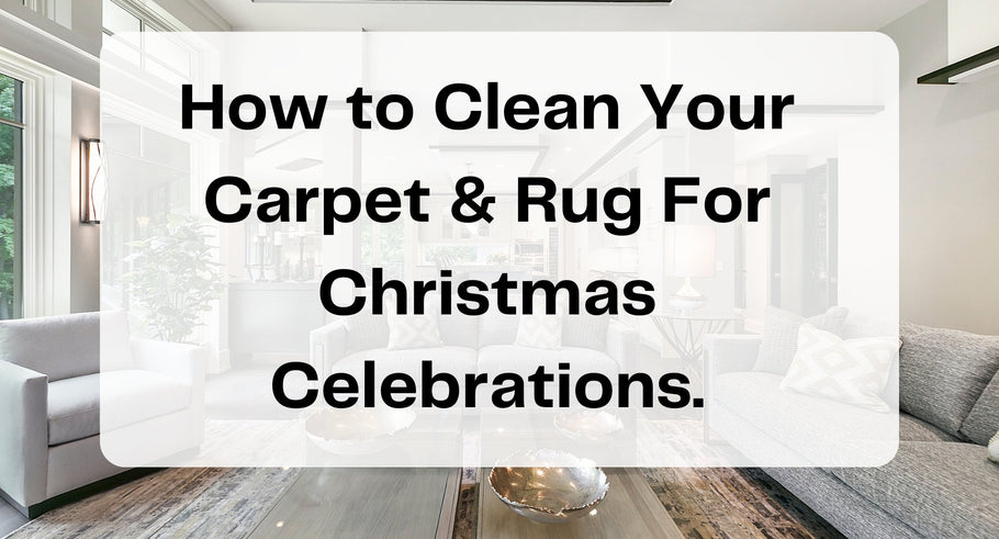 How to Clean Your Carpet & Rug Before Christmas Celebrations.