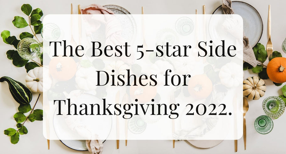 The Best 5-Star Side dishes For Thanksgiving.