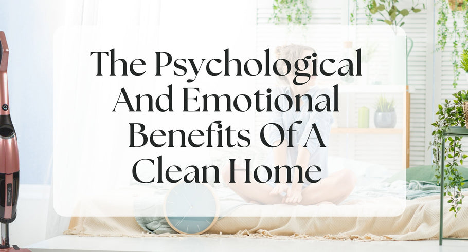The Psychological And Emotional Benefits Of A Clean Home